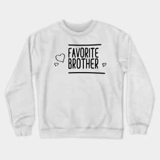 Favorite Brother #brother #gift #birthday Crewneck Sweatshirt